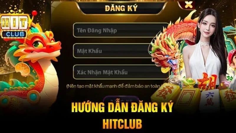 Đăng ký Hitclub vô cùng đơn giản và nhanh chóng